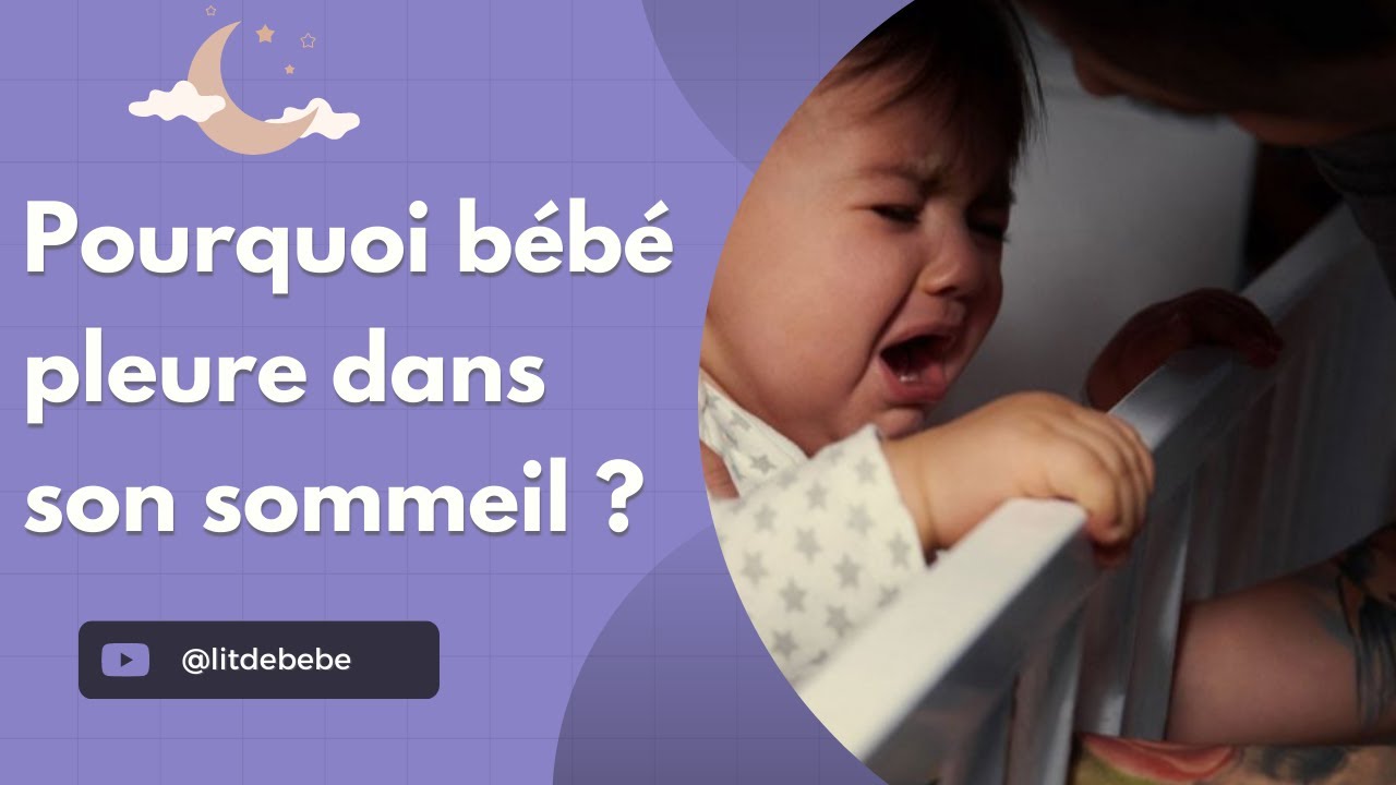 Pourquoi Bébé Pleure dans son Sommeil ? [ Les Solutions Simples à connaître ! ]