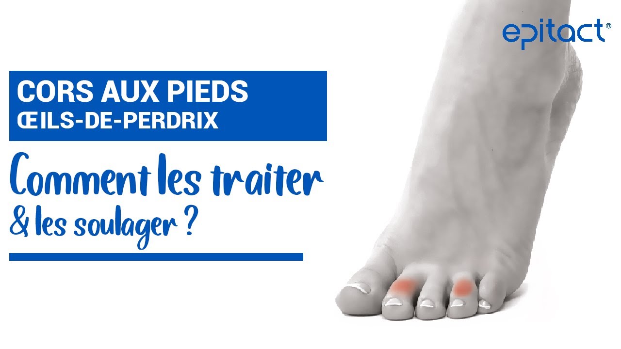 TUTO | Cors au Pied : Comment les Traiter ? | EPITACT Médical