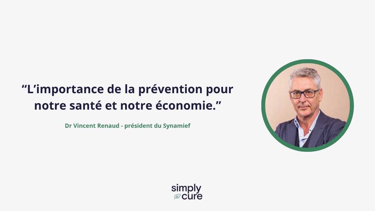 Pourquoi la prévention est la clé pour notre santé et notre économie - Dr Vincent Renaud du Synamief