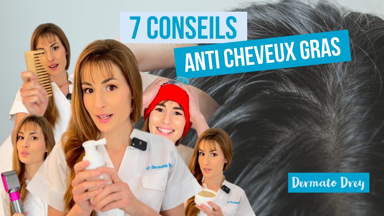 Cheveux gras : 7 conseils de dermato @DermatoDrey