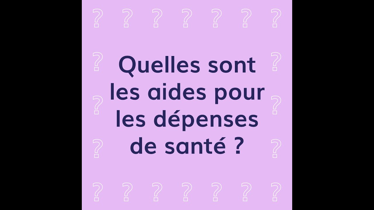 Quelles sont les aides pour les dépenses de santé ?